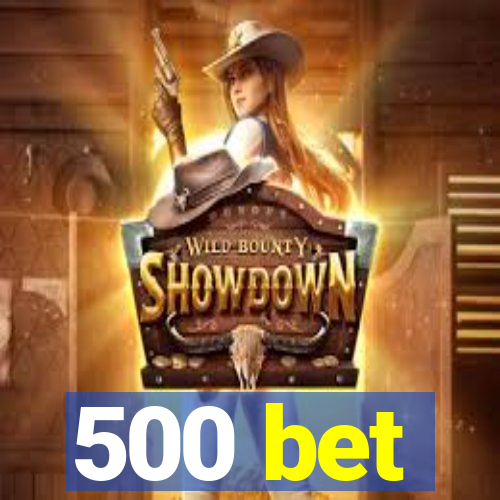 500 bet